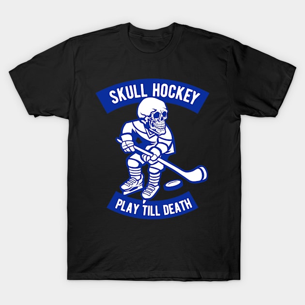 Skull Hockey! Play Till Death T-Shirt by saigon199x